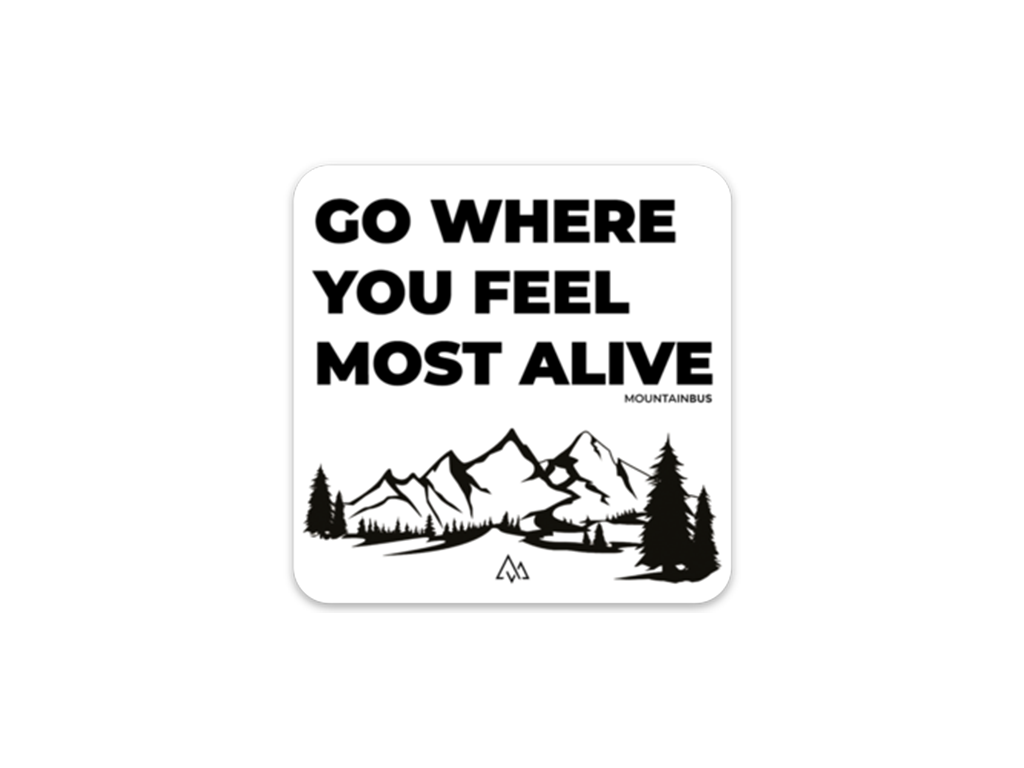 Aufkleber - Go Where You Feel Most Alive